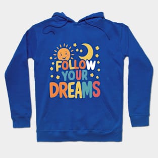 Follow Your Dreams Hoodie